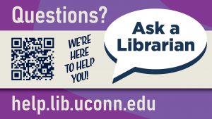 Questions? Ask a Librarian. We’re here to help you! help.lib.uconn.edu