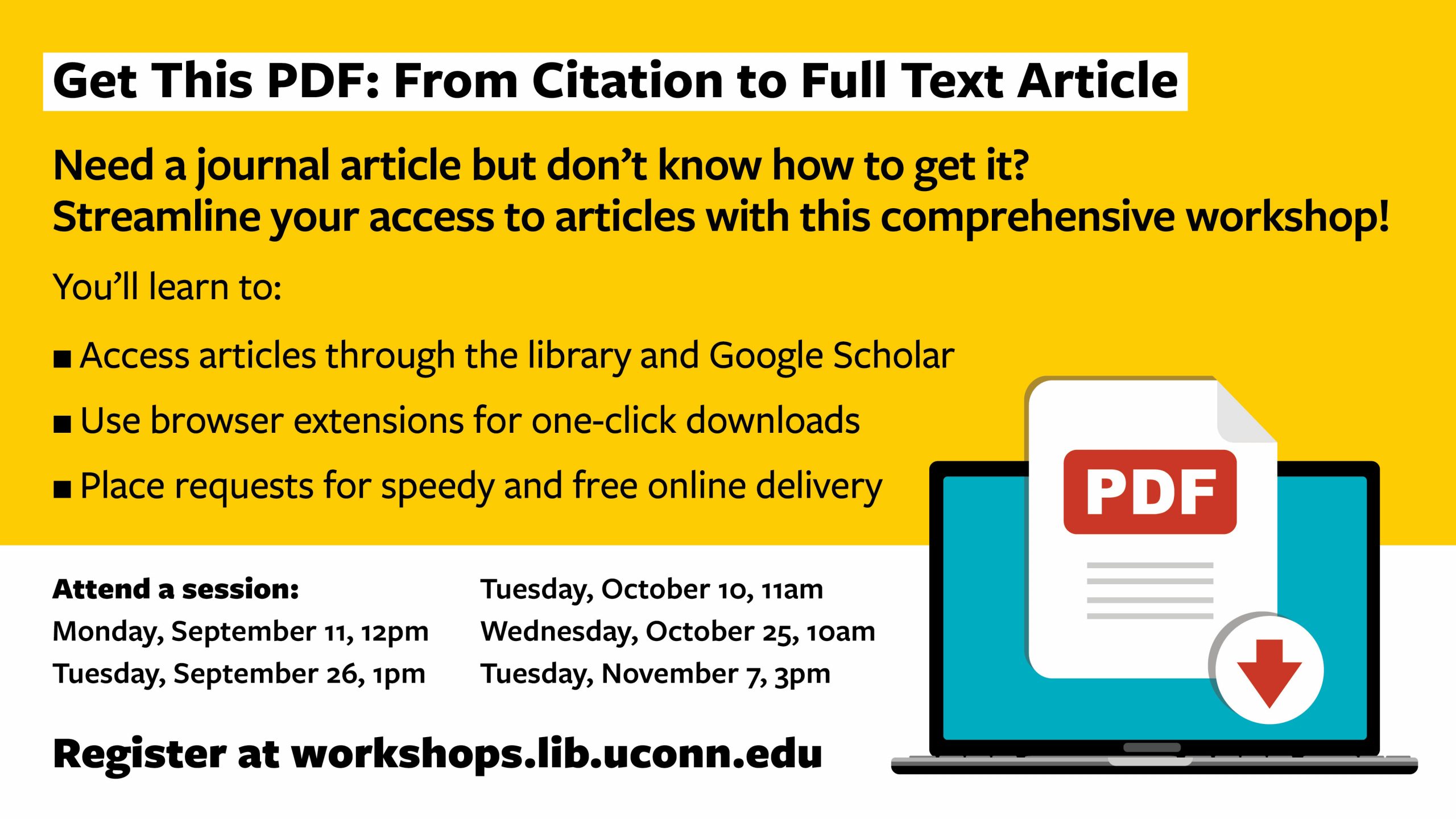 Need a journal article but don't know how to get it? Attend our workshop called "Get This PDF: From Citation to Full Text Article. Dates and registration for Fall Semester are on workshops.lib.uconn.edu