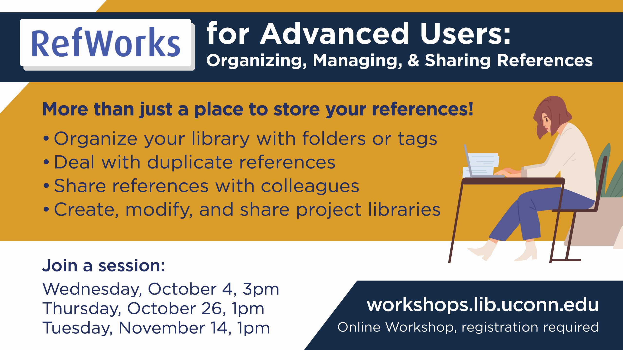 RefWorks for Advanced Users: Organizing, Managing and Sharing References. Sign up for a session at http://s.uconn.edu/CitationManagement