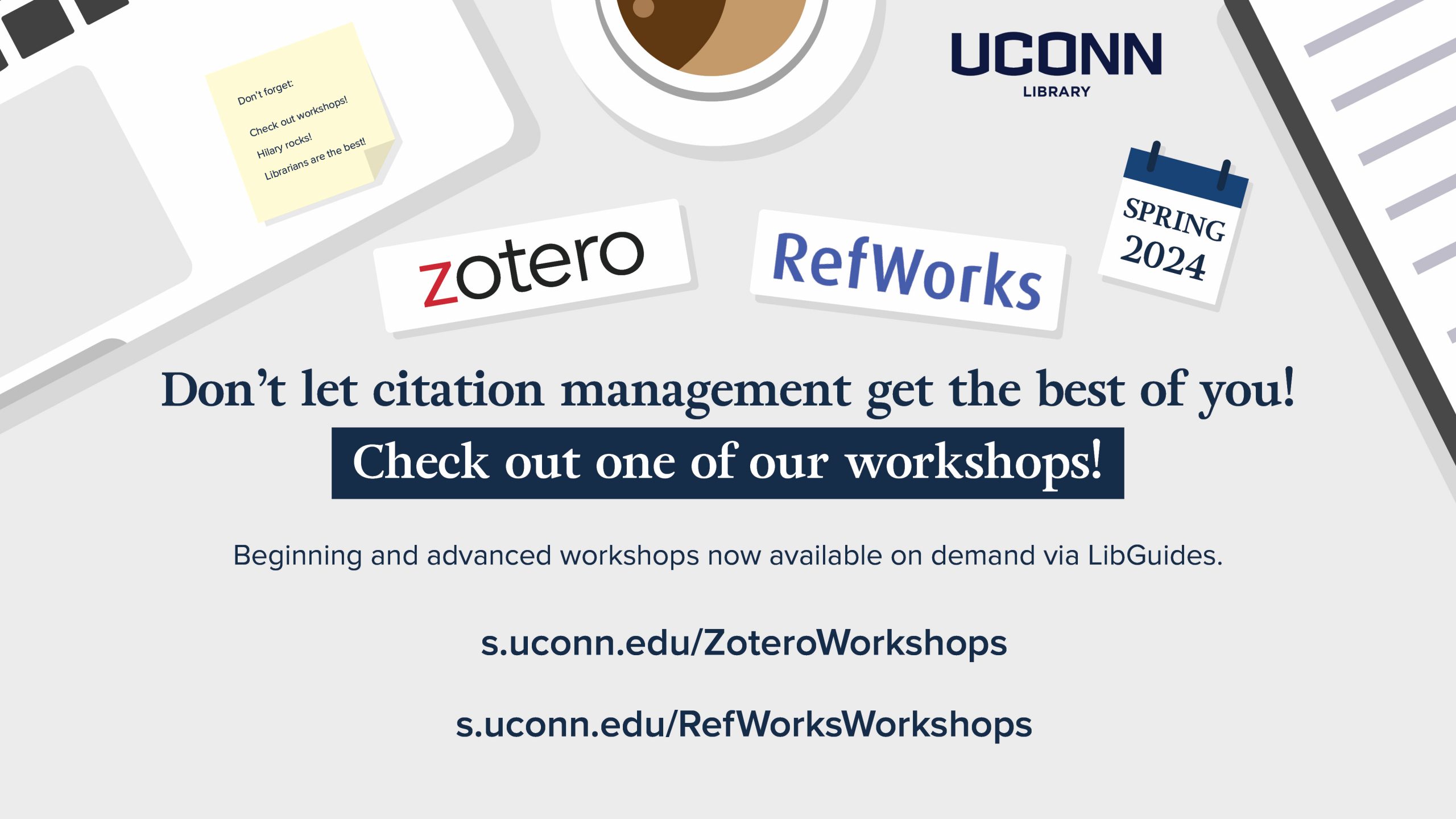 Don't let citation management get the best of you! Our Zotero and RefWorks workshops are now available on-demand for new and advanced users. Visit s.uconn.edu/ZoteroWorkshops or s.uconn.edu/RefWorksWorkshops