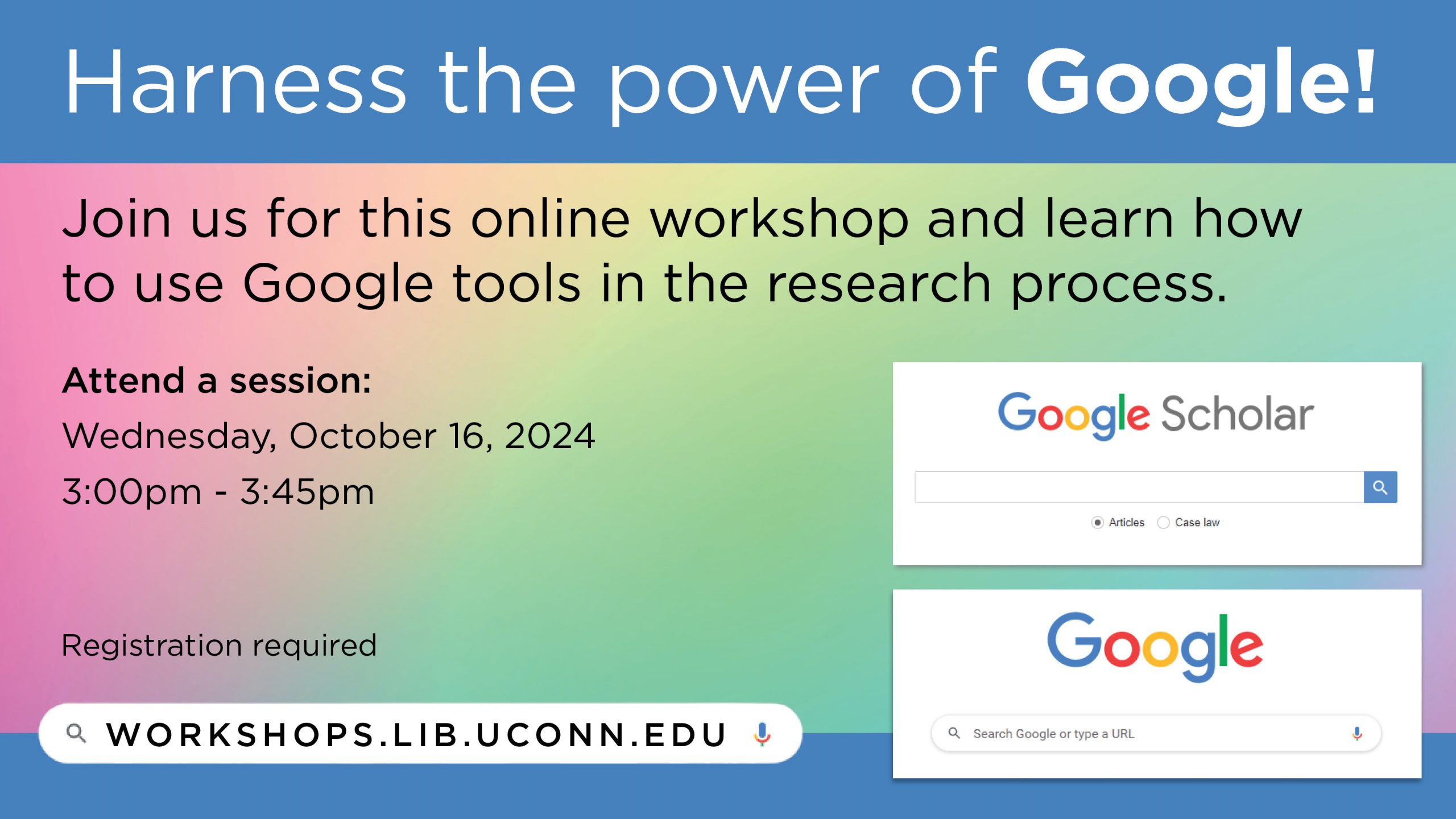 Harness the power of Google! Join us for this online workshop and learn how to use Google tools in the research process. Wednesday, October 16, 3:00pm - 3:45pm. Registration is required. Visit workshops.lib.uconn.edu