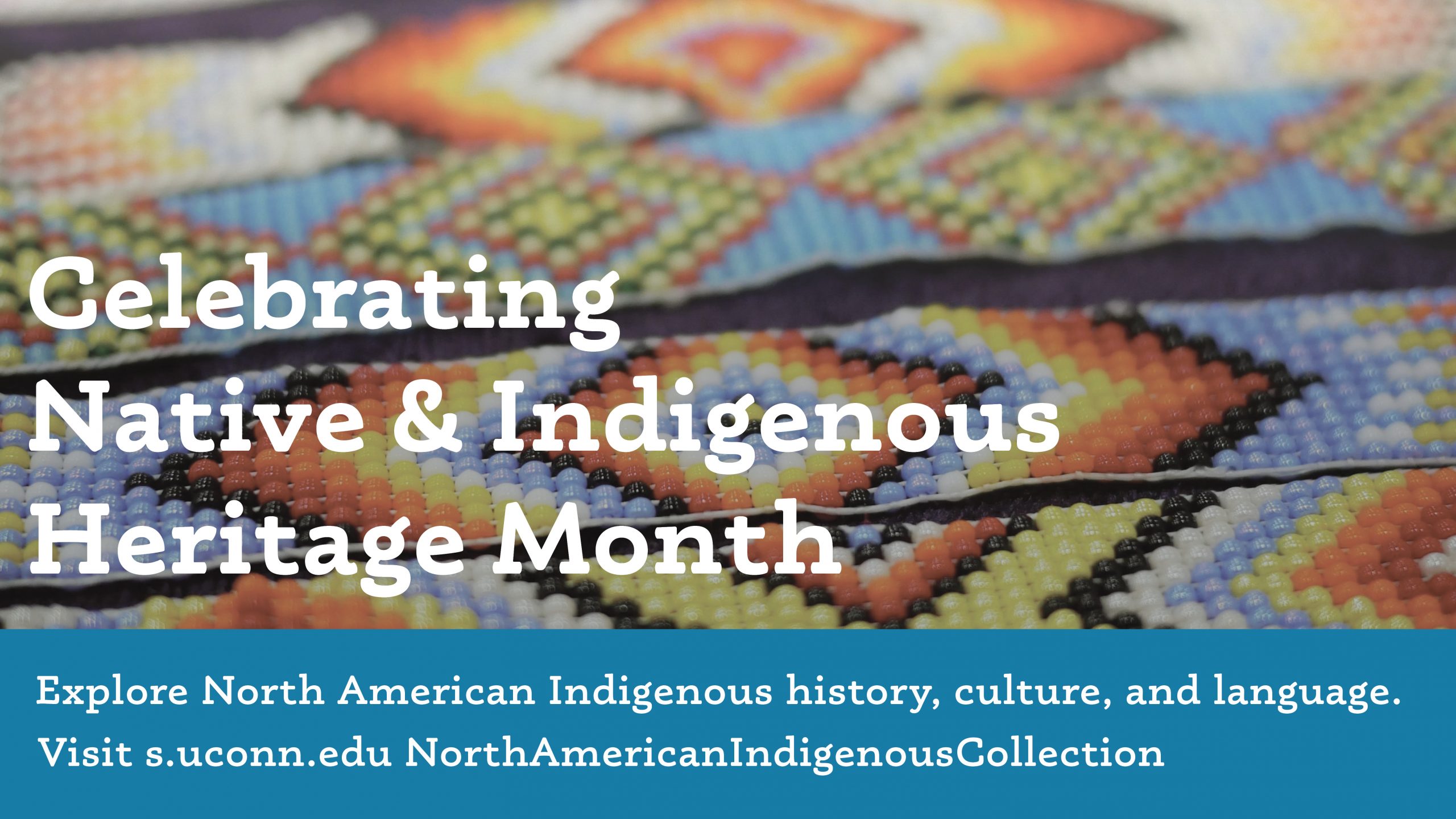 Celebrate Native and Indigenous Heritage Month. Explore North American Indigenous history, culture and language. Visit s.uconn.edu/NorthAmericanIndigenousCollection.