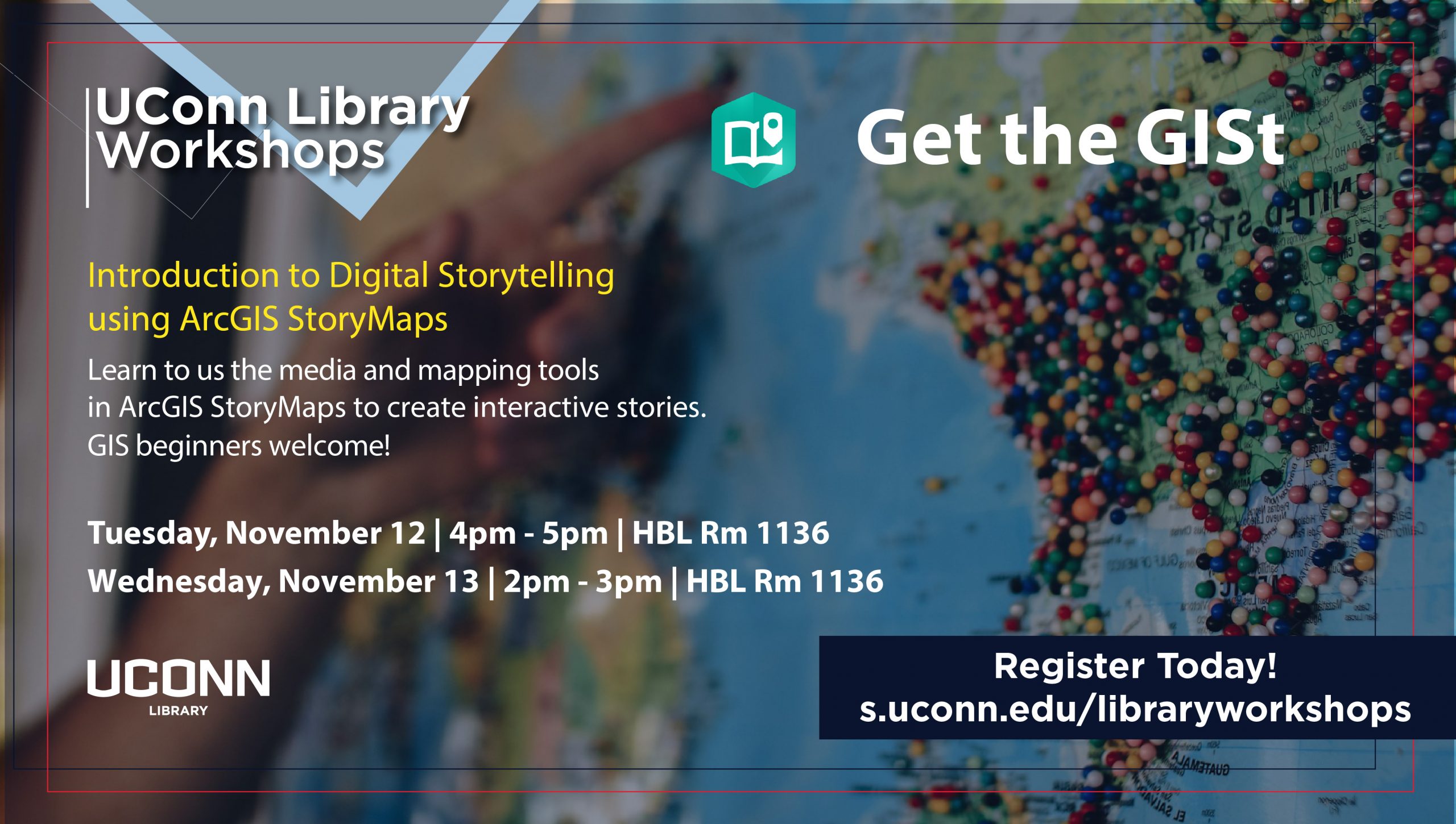 UConn Library Workshops | Introduction to Digital Storytelling using ArcGIS StoryMaps. Learn to use the media and mapping tools in ArcGIS StoryMaps to create interactive stories. GIS beginners welcome. Two sessions available: Tuesday, November 12, 4pm - 5pm ET in HBL 1136 and Wednesday, November 13, 2pm - 3pm in HBL 1136. Register at s.uconn.edu/libraryworkshops