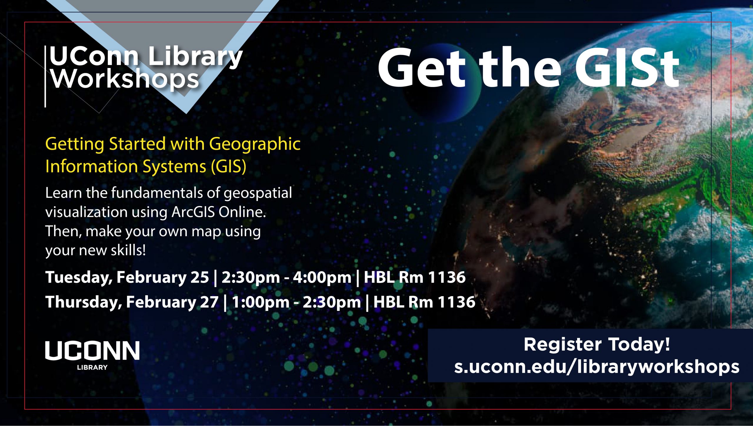 UConn Library Workshops: Get the GISt - Getting Started with ArcGIS Online. Learn the fundamentals of geospatial visualization and then use your new skills to make your own map! February 25th and 26th in Homer Babbidge Library. Visit workshops.lib.uconn.edu to sign up.